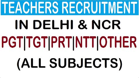 PGT TGT PRT NTT TEACHERS RECRUITMENT IN DELHI NCR ALL SUBJECTS