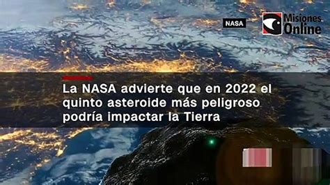 La Nasa Advierte Que En 2022 El Quinto Asteroide Más Peligroso Podría Impactar La Tierra Vídeo