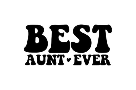 Premium Vector Best Aunt Ever Vector File