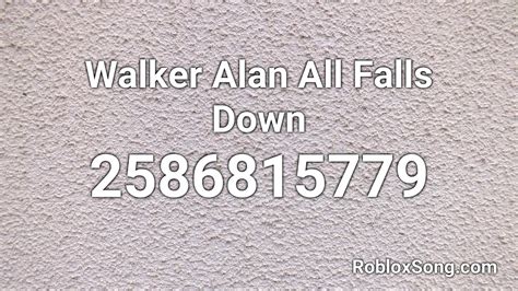 Walker Alan All Falls Down Roblox Id Music Code Youtube