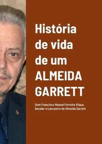 Hist Ria De Vida De Um Almeida Garrett Francisco M De Almeida Garrett