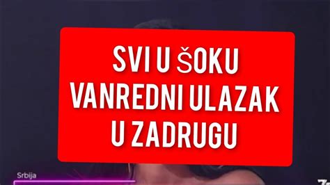 SVI U ŠOKU VANREDNI ULAZAK U ZADRUGU YouTube