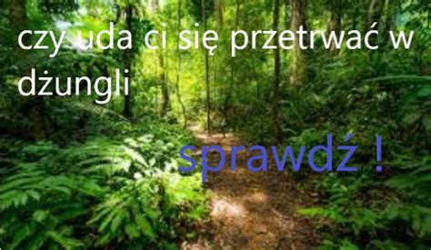 czy uda ci się się przetrwać w dżungli sameQuizy