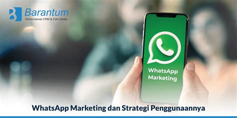 Pelajari Whatsapp Marketing Dan Strategi Penggunaannya