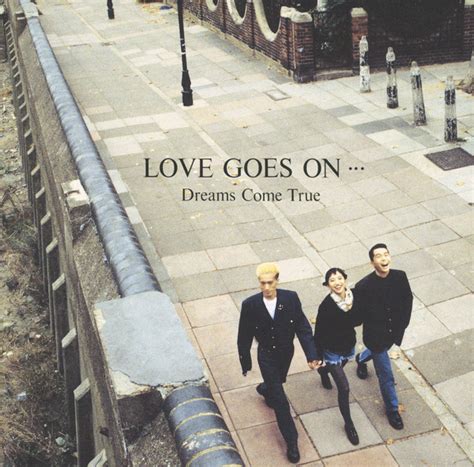 Love Goes On… Dreams Come True ソニーミュージックオフィシャルサイト