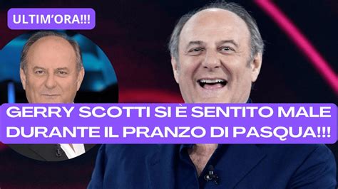 Ultimora Gerry Scotti Si Sentito Male Durante Il Pranzo Di Pasqua