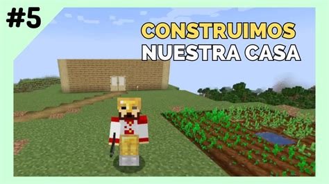 Empezamos A Construir Nuestra Casa Minecraft 5 YouTube