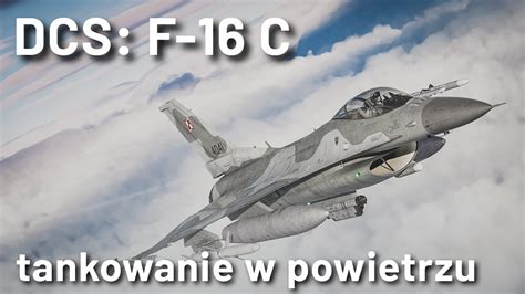 DCS F 16 C Tankowanie W Powietrzu AAR YouTube