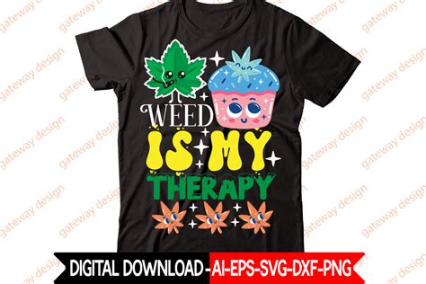 Weed Is My Therapy T Shirt Design Weed Design 420 60 Cannabis Tshirt