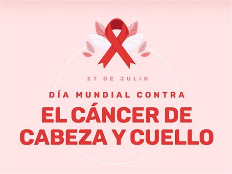 Cáncer de Cabeza y Cuello un día mundial para su concientización