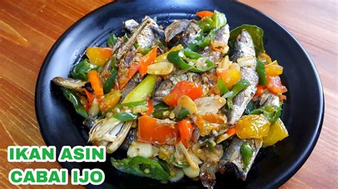 Cara Memasak Ikan Asin Cabai Ijo Dijamin Ketagihan Setelah Mencoba