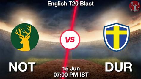 NOT Vs DUR Dream11 Prediction Team Live Cricket 15 Jun 2024