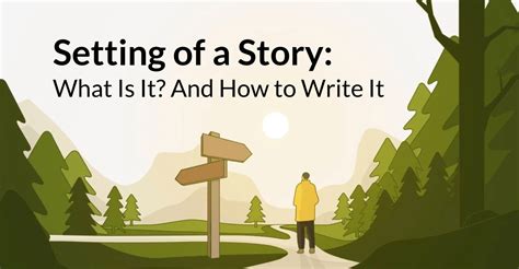 What Is the Setting of a Story? How to Write 3 Types of Settings 
