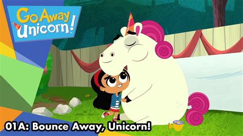 Go Away Unicorn Season 1 Episode 1a Bounce Away Unicorn Youtube