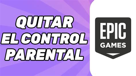 Cómo quitar el control parental de tu cuenta de Epic Games YouTube