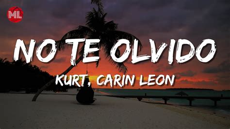 Kurt Carin Leon No Te Olvido Letra Lyrics YouTube