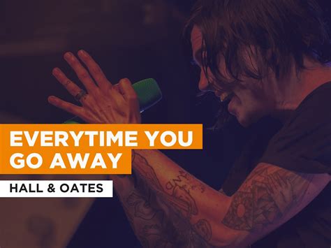 Everytime You Go Away In The Style Of Hall And Oates Buy Watch Or Rent From The Microsoft Store