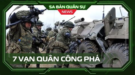 SBQS 7 vạn quân Nga công phá pháo đài của Kiev Tổng tư lệnh Ukraine