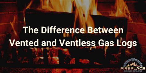 Vented vs Ventless Gas Logs: What's the Difference?