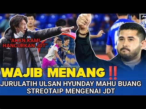 BERAMBISIJuruLatih Ulsan Hyundai Tak Mahu Bermain Main Berdepan JDT