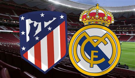 Atlético Real Madrid Retransmisión Del Derbi Por Televisión Y En Directo