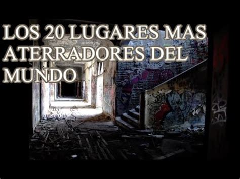 Top Los Lugares Mas Aterradores Del Mundo Youtube