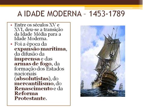 Na Idade Moderna O Homem Passou A Se Preocupar - Viajando na História: IDADE MODERNA - (1453-1789)