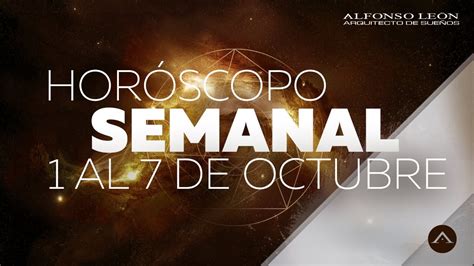 HorÓscopo Semanal 1 Al 7 De Octubre Alfonso LeÓn Arquitecto De SueÑos Youtube