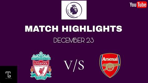 Liverpool Vs Arsenal English Premier League Match Full Highlights