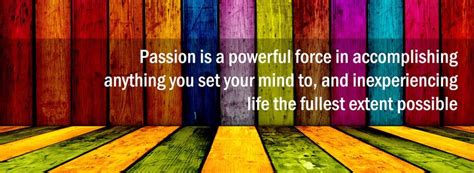 15 Inspiring Quotes On Passion Get Back To What You Love Passion