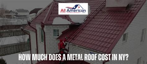 How Much Does A Metal Roof Cost In Ny All American Home Improvement