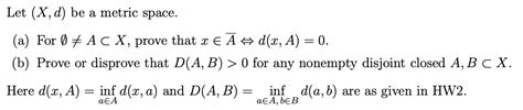 Solved Let X D Be A Metric Space A For Acx Prove Chegg