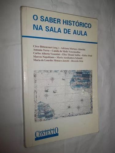 Livro O Saber Historico Na Sala De Aula Circe Bittencourt