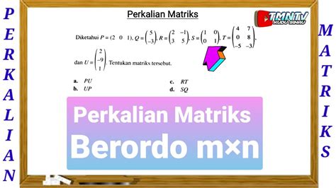 Perkalian Matriks Dengan Ordo Yang Berbeda Youtube