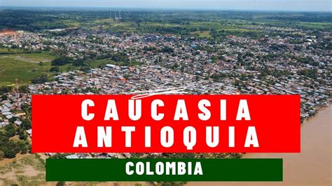 Caucasia Antioquia Colombia Youtube