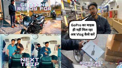 Gopro Ke Mic Ne To Pareshan Kar Diya Aaj Getting Ready For Next Trip