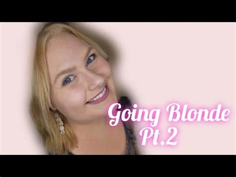 Going Blonde Pt 2 YouTube