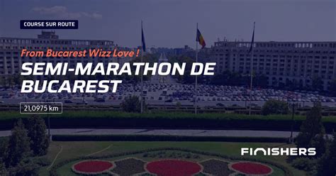 Semi Marathon De Bucarest Parcours Inscriptions R Sultats