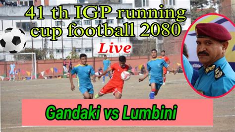 Gandaki Vs Lumbini Pradesh 41th IGP Running Football Cup 2080 YouTube