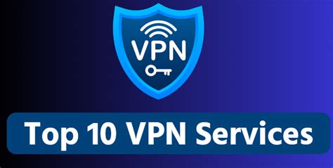 Top 10 VPN Services of 2023. In the ever-evolving digital landscape ...