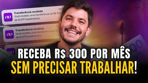 COMO RECEBER R 300 POR MÊS SEM TRABALHAR YouTube