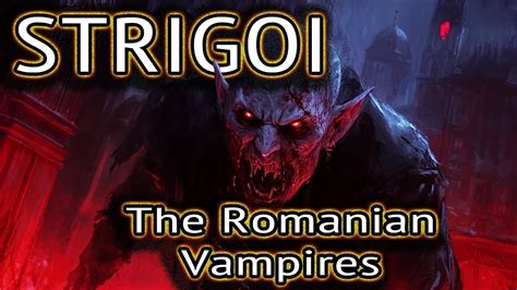 The Strigoi Mythical Vampires Of Romanian Folklore YouTube