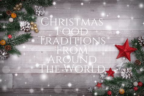 Christmas Food Traditions From Around The World