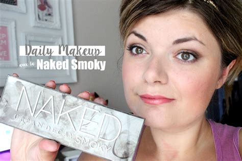 Un Maquillage Express Avec La Palette Naked Smoky D Urban Decay Julie Et Ses Futilit S