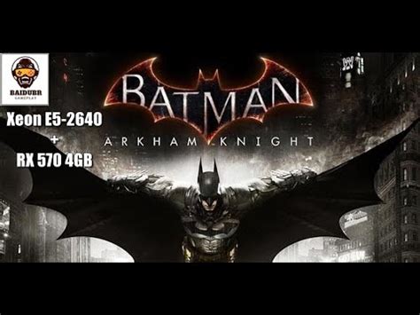 Teste Batman Arkham Knight E5 2640 RX 570 YouTube