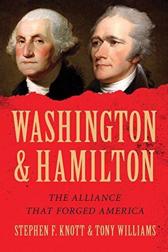 Washington And Hamilton The Alliance That Forged America Journal Of