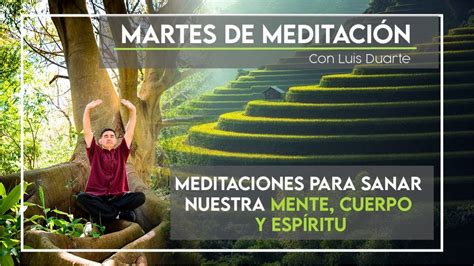 Meditaciones Para Sanar Mente Cuerpo Y Esp Ritu Youtube