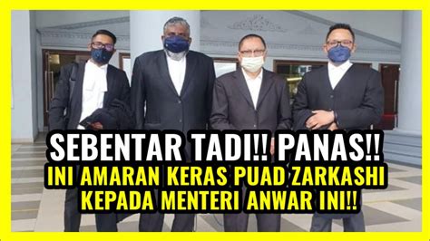 PANAS INI AMARAN KERAS PUAD ZARKASHI KEPADA MENTERI ANWAR INI YouTube