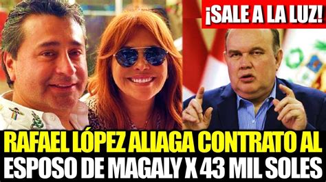 SALE A LA LUZ RAFAEL LÓPEZ ALIAGA CONTRATO AL ESPOSO DE MAGALY MEDINA