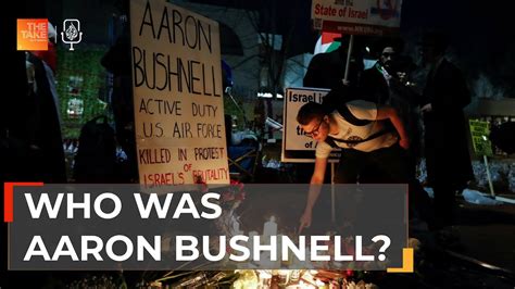 An Extreme Act Why Aaron Bushnell Self Immolated For Gaza The Take